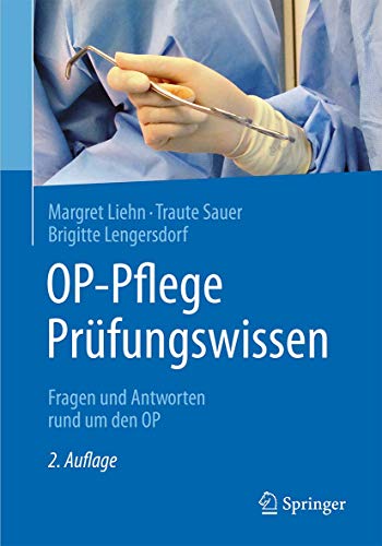 OP-Pflege Prüfungswissen: Fragen und Antworten rund um den OP OP-Pflege Prüfungswissen: Fragen und Antworten rund um den OP