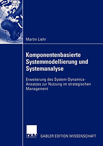 Komponentenbasierte Systemmodellierung und Systemanalyse: Erweiterung des System-Dynamics-Ansatzes zur Nutzung im strategischen Management