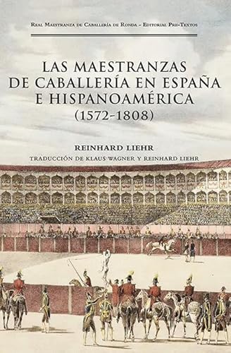 Las maestranzas de caballería en España e Hispanoamérica (1572-1808) (Fuera de colección) von Editorial Pre-Textos