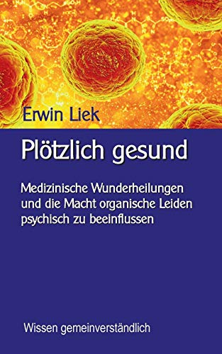 Plötzlich gesund: Medizinische Wunder und was dahinter steckt (Wissen gemeinverständlich)