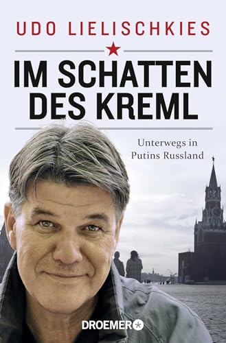 Im Schatten des Kreml: Unterwegs in Putins Russland | Der ARD-Experte über Russlands verborgene Seiten von Droemer Taschenbuch