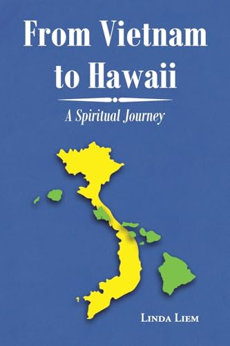From Vietnam to Hawaii: A Spiritual Journey von Christian Faith Publishing