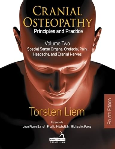 Cranial Osteopathy: Principles and Practice; Special Sense Organs, Orofacial Pain, Headache, and Cranial Nerves (2) von Handspring Publishing Limited