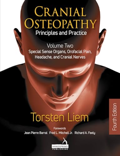 Cranial Osteopathy: Principles and Practice; Special Sense Organs, Orofacial Pain, Headache, and Cranial Nerves (2) von Handspring Publishing