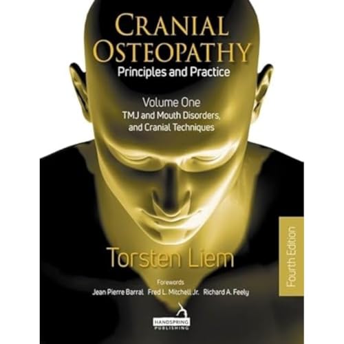 Cranial Osteopathy: Principles and Practice; TMJ and Mouth Disorders, and Cranial Techniques (1)