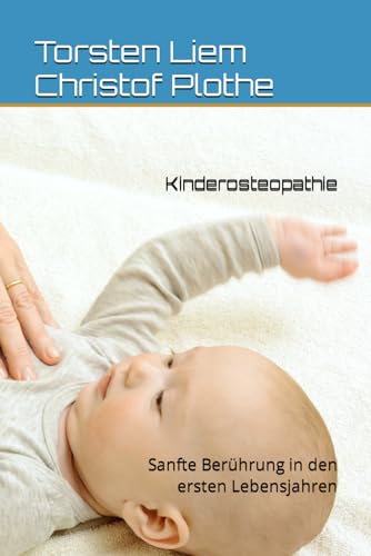 Kinderosteopathie: Sanfte Berührung in den ersten Lebensjahren