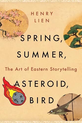 Spring, Summer, Asteroid, Bird: The Art of Eastern Storytelling von WW Norton & Co