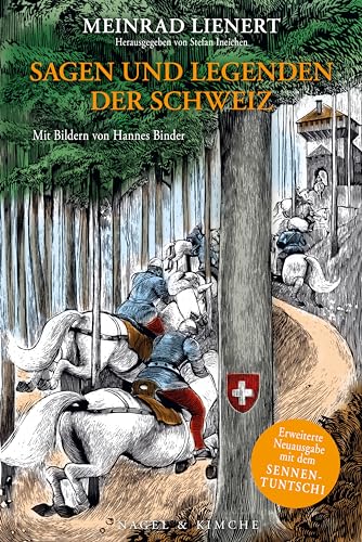 Sagen und Legenden der Schweiz (NA): Erweiterte Neuausgabe von Nagel & Kimche