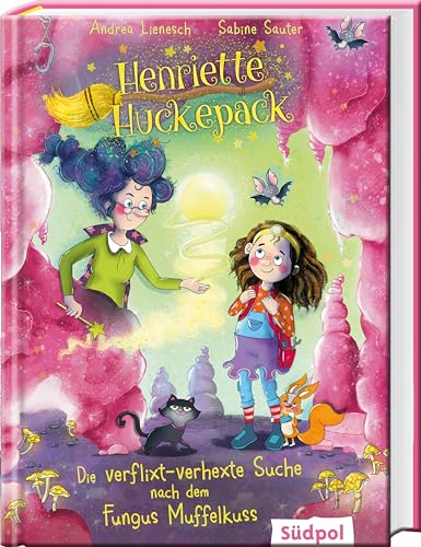 Henriette Huckepack – Die verflixt-verhexte Suche nach dem Fungus Muffelkuss: Die fröhliche kleine Hexe mit dem großen Erfindergeist - Kinderbuch ab 7 Jahre