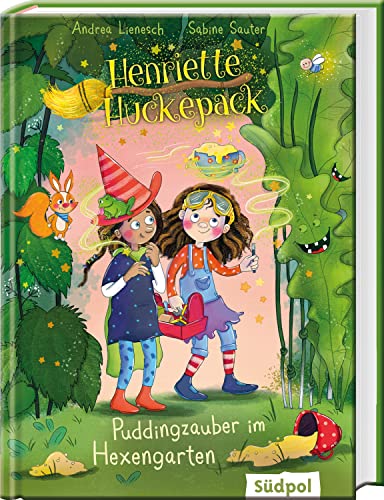 Henriette Huckepack – Puddingzauber im Hexengarten: Kinderbuch ab 7 Jahre für Mädchen und Jungen mit vielen farbigen Bildern - lustig und bezaubernd von Südpol Verlag GmbH
