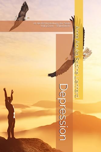 Depression ist die Richtigstellung der Seele: Will power - WillensKraft. bewirke Alchemie, sei außerirdisch, komm raus aus der Matrix, um Seelenfrieden und Seelenheil zu generieren