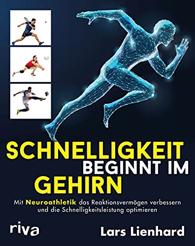 Schnelligkeit beginnt im Gehirn: Mit Neuroathletik das Reaktionsvermögen verbessern und die Schnelligkeitsleistung optimieren von RIVA