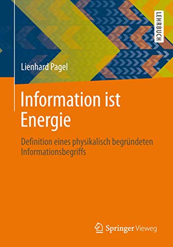 Information ist Energie: Definition eines physikalisch begründeten Informationsbegriffs von Springer Vieweg