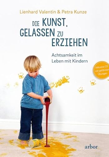 Die Kunst, gelassen zu erziehen: Achtsamkeit im Leben mit Kindern