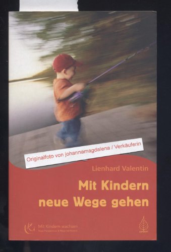 Mit Kindern neue Wege gehen (Mit Kindern wachsen)