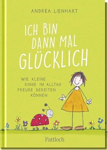 Ich bin dann mal glücklich: Wie kleine Dinge im Alltag Freude bereiten können von Pattloch Geschenkbuch