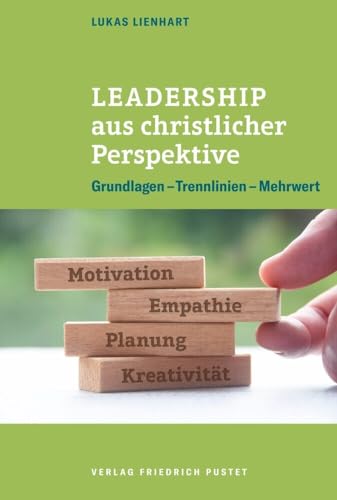 Leadership aus christlicher Perspektive: Grundlagen – Trennlinien – Mehrwert von Pustet, Friedrich GmbH