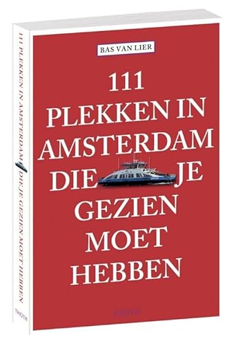 111 plekken in Amsterdam die je gezien moet hebben (111 plekken-serie) von Thoth, Uitgeverij
