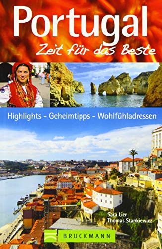 Portugal – Zeit für das Beste: Highlights – Geheimtipps – Wohlfühladressen Portugal – Zeit für das Beste: Highlights – Geheimtipps – Wohlfühladressen