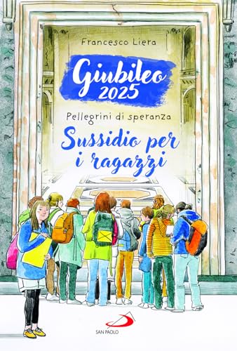 Giubileo 2025. Pellegrini di speranza. Sussidio per i ragazzi (Ragazzi e Gesù) von San Paolo Edizioni