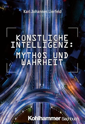 Künstliche Intelligenz: Mythos und Wahrheit