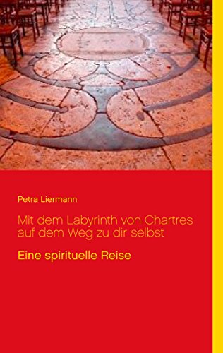 Mit dem Labyrinth von Chartres auf dem Weg zu dir selbst: Eine spirituelle Reise