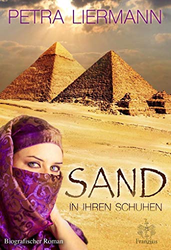 Sand in ihren Schuhen: Biografischer Roman