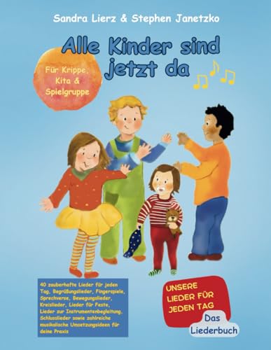 Alle Kinder sind jetzt da - Unsere Lieder für jeden Tag. Das Liederbuch: Das Liederbuch mit allen Texten, Noten und Gitarrengriffen inklusive ... Gestaltungsideen zum Mitsingen & Mitspielen Alle Kinder sind jetzt da - Unsere Lieder für jeden Tag. Das Liederbuch: Das Liederbuch mit allen Texten, Noten und Gitarrengriffen inklusive ... Gestaltungsideen zum Mitsingen & Mitspielen von Independently published