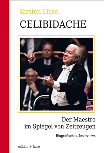 Celibidache: Der Maestro im Spiegel von Zeitzeugen von Edition Karo
