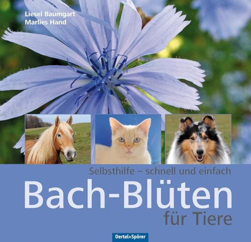 Bach-Blüten für Tiere - Selbsthilfe - schnell und einfach