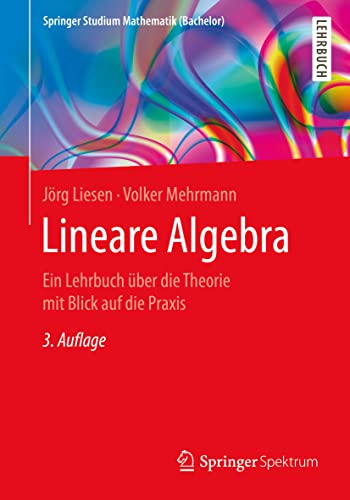 Lineare Algebra: Ein Lehrbuch über die Theorie mit Blick auf die Praxis (Springer Studium Mathematik (Bachelor)) von Springer