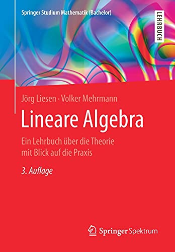 Lineare Algebra: Ein Lehrbuch über die Theorie mit Blick auf die Praxis (Springer Studium Mathematik (Bachelor)) von Springer