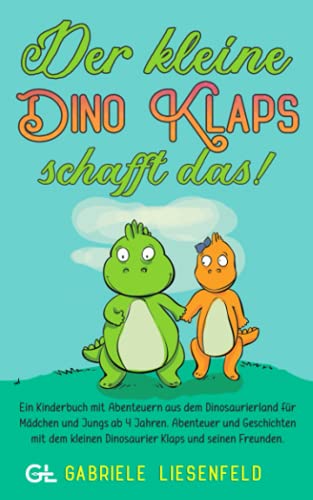 Der kleine Dino Klaps schafft das!: Ein Kinderbuch mit Abenteuern aus dem Dinosaurierland für Mädchen und Jungs ab 4 Jahren. Abenteuer und Geschichten mit dem kleinen Dinosaurier Klaps..