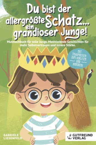 Du bist der allergrößte Schatz...ein grandioser Junge! Mutmachbuch für tolle Jungs. Motivierende Geschichten für mehr Selbstvertrauen und innere Stärke . Mit Traumreisen zum Vorlesen und Anhören! Du bist der allergrößte Schatz...ein grandioser Junge! Mutmachbuch für tolle Jungs. Motivierende Geschichten für mehr Selbstvertrauen und innere Stärke . Mit Traumreisen zum Vorlesen und Anhören!