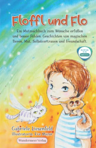 Floffl und Flo Ein Mutmachbuch zum Wünsche erfüllen und besser Fühlen. Geschichten von magischen Tieren, Mut, Selbstvertrauen und Freundschaft. von Wundermeer Verlag