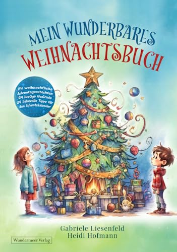 Mein wunderbares Weihnachtsbuch - 24 weihnachtliche Adventsgeschichten 24 lustige Gedichte 24 liebevolle Tipps für den Adventskalender von Wundermeer Verlag