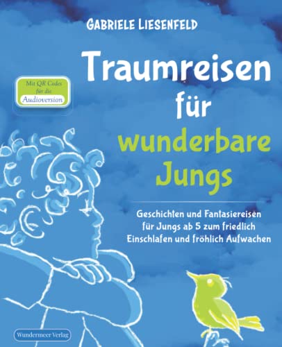 Traumreisen für wunderbare Jungs Geschichten und Fantasiereisen für Jungs ab 5 von Wundermeer Verlag