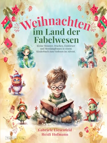 Weihnachten im Land der Fabelwesen: Kleine Monster, Drachen, Einhörner und Meerjungfrauen in einem Kinderbuch zum Vorlesen im Advent. Für Kinder ab 3 Jahren. von Wundermeer Verlag