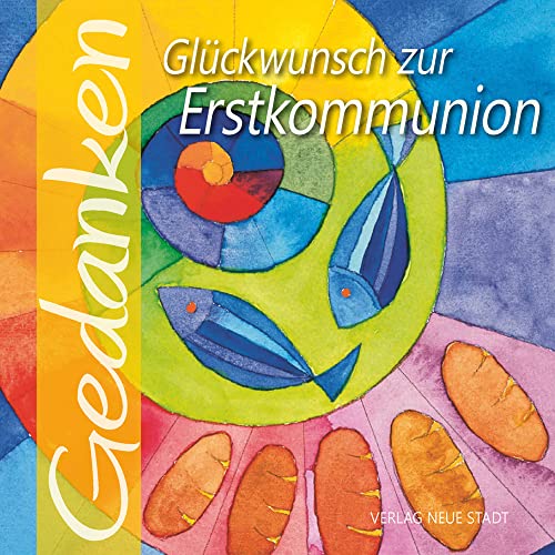 Glückwunsch zur Erstkommunion: Gedanken von Neue Stadt Verlag GmbH
