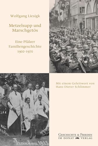 Metzelsupp und Marschgetös: Eine Pfälzer Familiengeschichte 1900-1970 (Schriftenreihe Geschichte & Frieden) von Donat