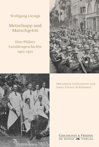 Metzelsupp und Marschgetös: Eine Pfälzer Familiengeschichte 1900-1970 (Schriftenreihe Geschichte & Frieden) von Donat Verlag, Bremen