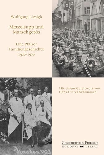 Metzelsupp und Marschgetös: Eine Pfälzer Familiengeschichte 1900-1970 (Schriftenreihe Geschichte & Frieden) von Donat