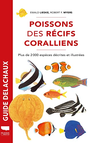 Poissons des récifs coralliens: Plus de 2000 espèces décrites et illustrées von DELACHAUX