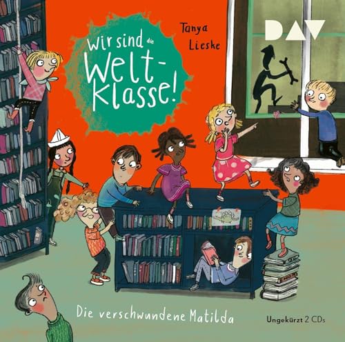 Wir sind (die) Weltklasse – Teil 2: Die verschwundene Matilda: Ungekürzte szenische Lesung mit Musik mit Monika Oschek u.v.a. (2 CDs) von Der Audio Verlag