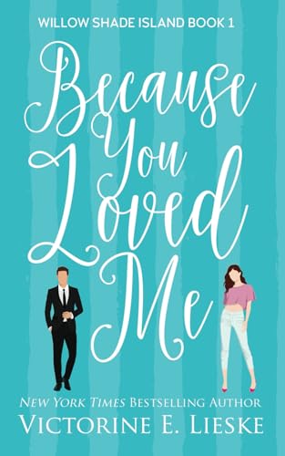 Because You Loved Me (Willow Shade Island, Band 1) von Independently published