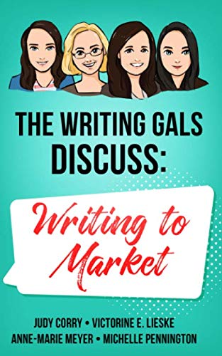 The Writing Gals Discuss: Writing to Market von Independently published