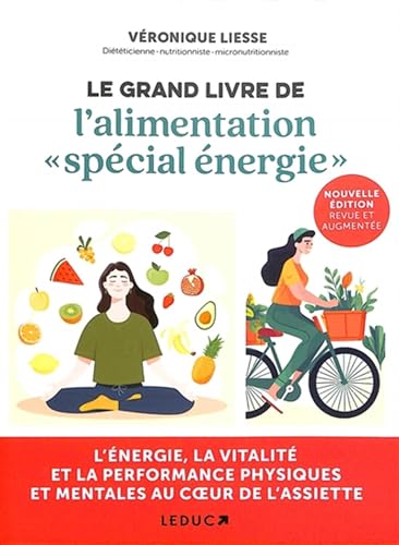 Le grand livre de l'alimentation « spécial énergie »: L'énergie, la vitalité et la performance physiques et mentales au coeur de l'assiete von LEDUC