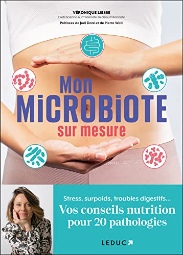 Mon microbiote sur mesure: Stress, surpoids, troubles digestifs… Vos conseils nutrition pour 20 pathologies