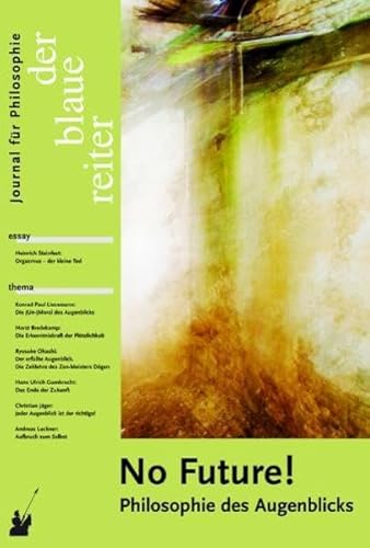 Der Blaue Reiter. Journal für Philosophie / No Future!: Philosophie des Augenblicks