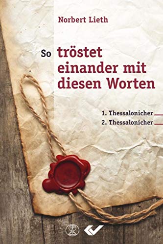 So tröstet einander mit diesen Worten: 1. und 2. Thessalonicher
